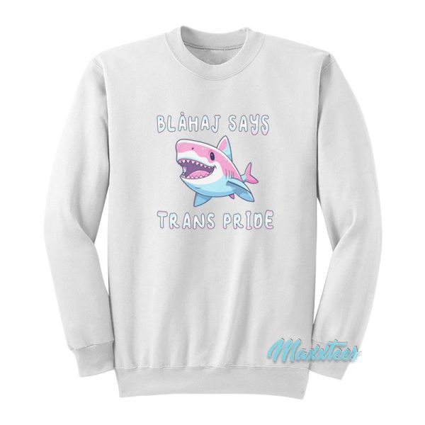 Blahaj Says Trans Pride Sweatshirt