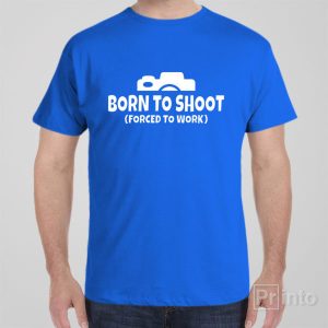 Born to shoot T shirt 1