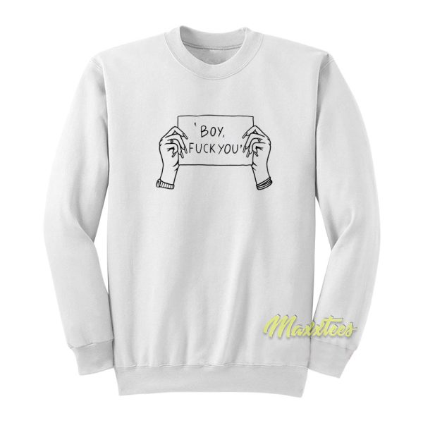 Boy Fuck You Sweatshirt