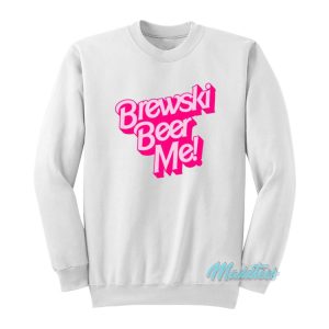 Brewski Beer Me Sweatshirt