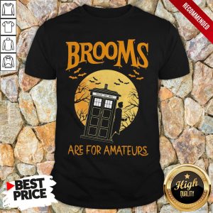 Brooms Are For Amateurs Halloween Shirt