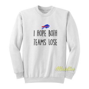 Buffalo Bills I Hope Both Teams Lose Sweatshirt