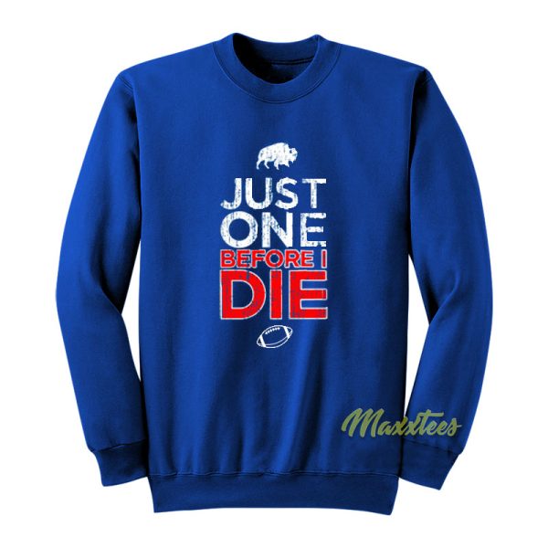 Buffalo Just One Before I Die Sweatshirt