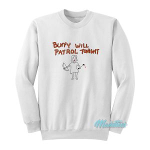 Buffy The Vampire Slayer Will Patrol Tonight Sweatshirt