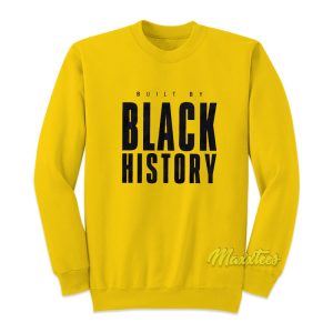 Built By Black History Sweatshirt