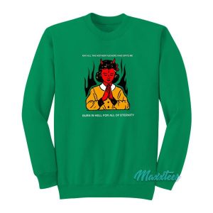 Burn In Hell For All Of Eternity Sweatshirt