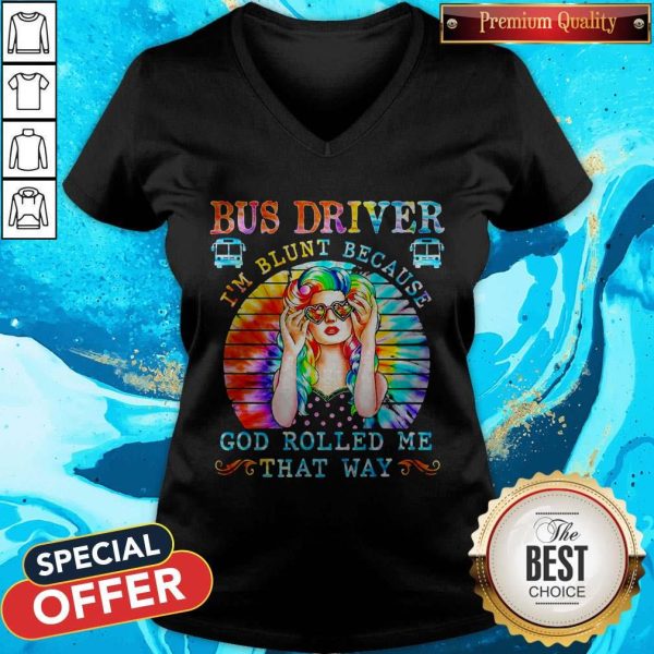 Bus Driver I’m Blunt Because God Rolled Me That Way Vintage Shirt