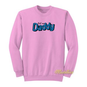 Call Me Daddy Sweatshirt