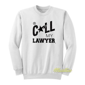 Call My Lawyer Sweatshirt