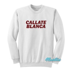 Callate Blanca Sweatshirt