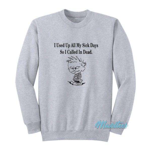 Calvin I Used Up All My Sick Days Sweatshirt