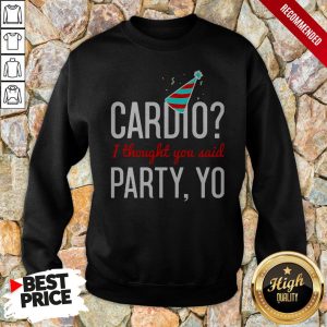 Cardio I Thought You Said Party Yo Shirt 4