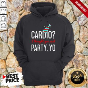 Cardio I Thought You Said Party Yo Shirt 5