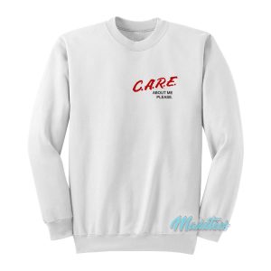 Care About Me Please Sweatshirt