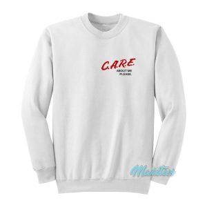 Care About Me Please Sweatshirt