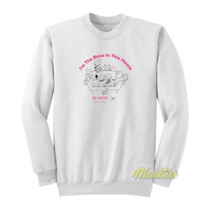 Cats I’m The Boss in This House Sweatshirt