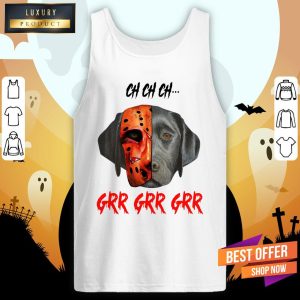 Ch Ch Ch Labrador Retriever Dog Jason Voorhees Grr Grr Grr Shirt 4