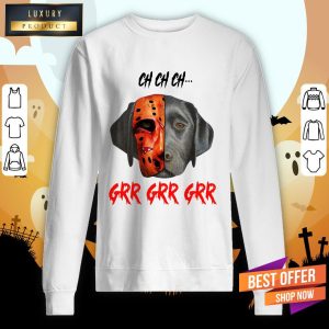 Ch Ch Ch Labrador Retriever Dog Jason Voorhees Grr Grr Grr Shirt 5