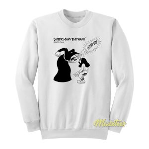 Cheech and Chong Sister Mary Elephant Sweatshirt