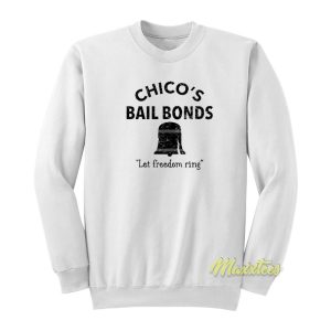 Chico’s Bail Bonds Let Freedom Ring Sweatshirt