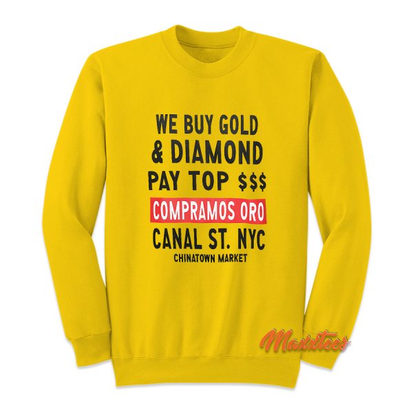 Chinatown Market We Buy Gold and Diamond Sweatshirt