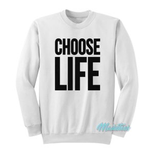 Choose Life Sweatshirt