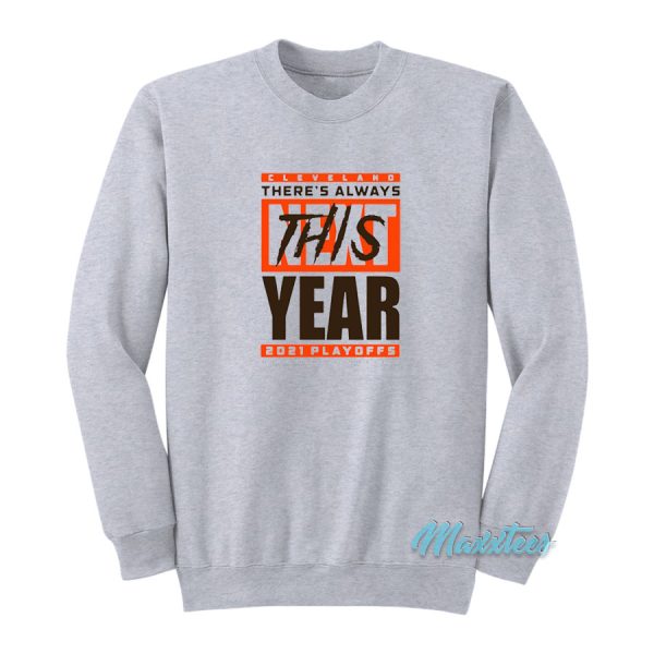 Cleveland Browns There’s Always Next This Year 2021 Playoffs Sweatshirt