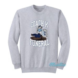 Coach K Funeral Sweatshirt