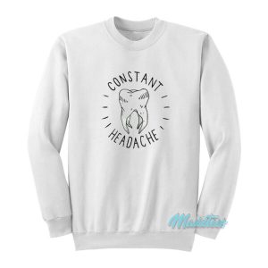 Constant Headache Sweatshirt