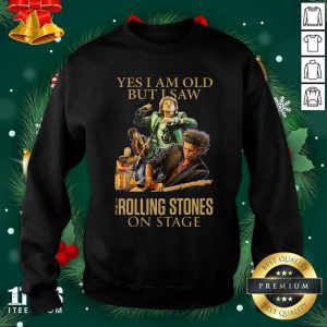 Cool Yes I Am Old But I Saw The Rolling Stoned On Stage Shirt