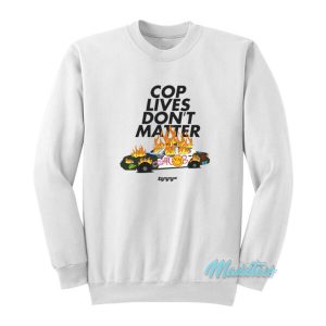 Cop Lives Don’t Matter Sweatshirt