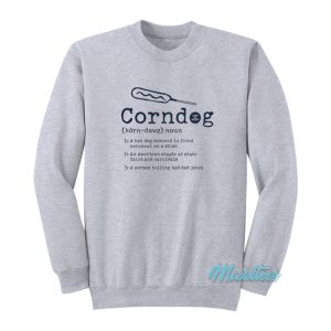 Corndog Life Is Good Corn Dog Defined Sweatshirt