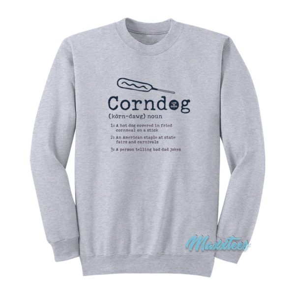 Corndog Life Is Good Corn Dog Defined Sweatshirt