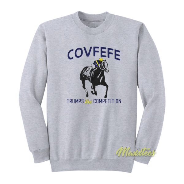 Covfefe Trump The Competition Sweatshirt