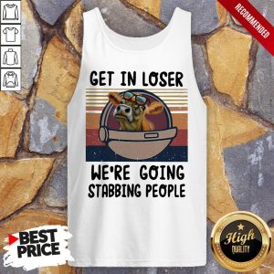 Cow Get In Loser Were Going Stabbing People Vintage Shirt 4