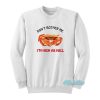 Crab Don’t Brother Me I’m High As Hell Sweatshirt