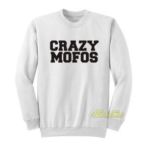 Crazy Mofos Sweatshirt