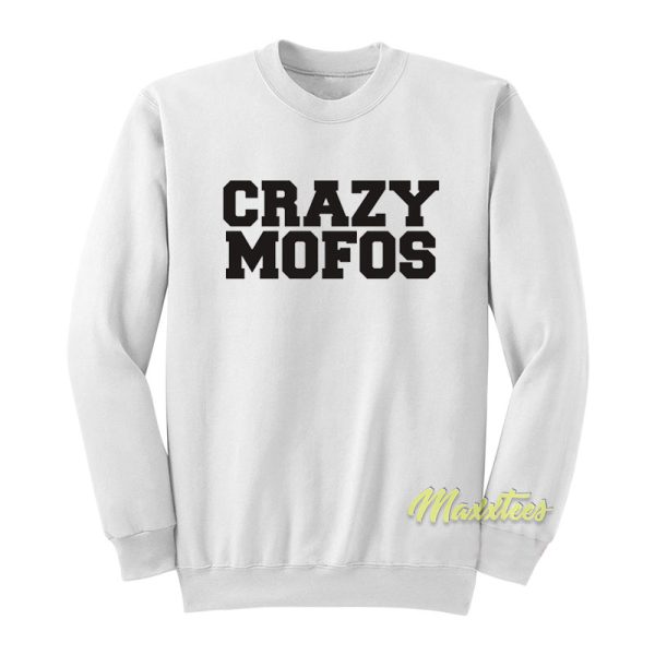 Crazy Mofos Sweatshirt