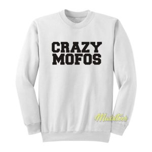 Crazy Mofos Sweatshirt