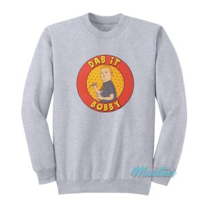 Dab It Bobby King Of The Hill Sweatshirt