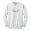 Daddy’s Little Daddy Sweatshirt