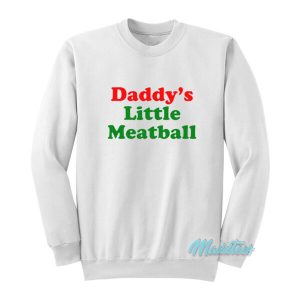 Daddy’s Little Meatball Sweatshirt