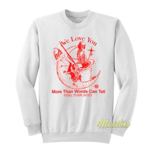 Dark Star Rider We Love You More Than Words Can Tell Sweatshirt