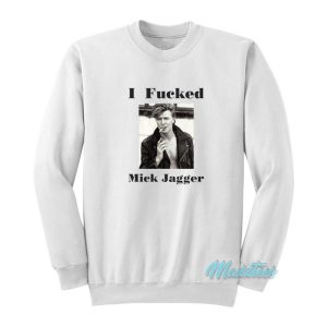 David Bowie I Fucked Mick Jagger Sweatshirt