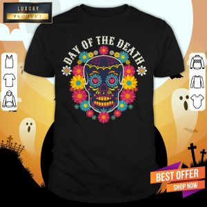 Day Of The Dead Sugar Skull Dia De Muertos Shirt