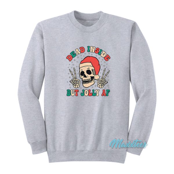 Dead Inside But Jolly AF Sweatshirt