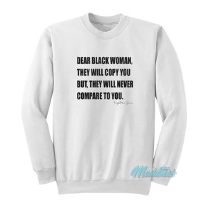 Dear Black Woman They Will Copy You Sweatshirt