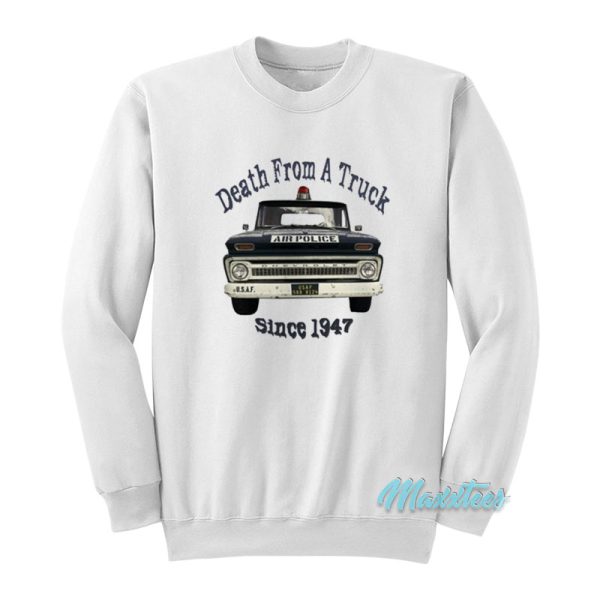 Death From A Truck Since 1947 Police Sweatshirt