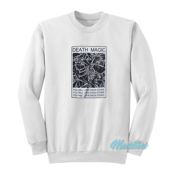 Death Magic You Will Love Each Other Sweatshirt