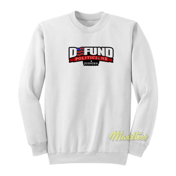 Defund Politicians Sweatshirt